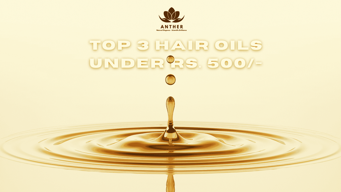 Best hair oils under ₹500 in India for hair fall control
